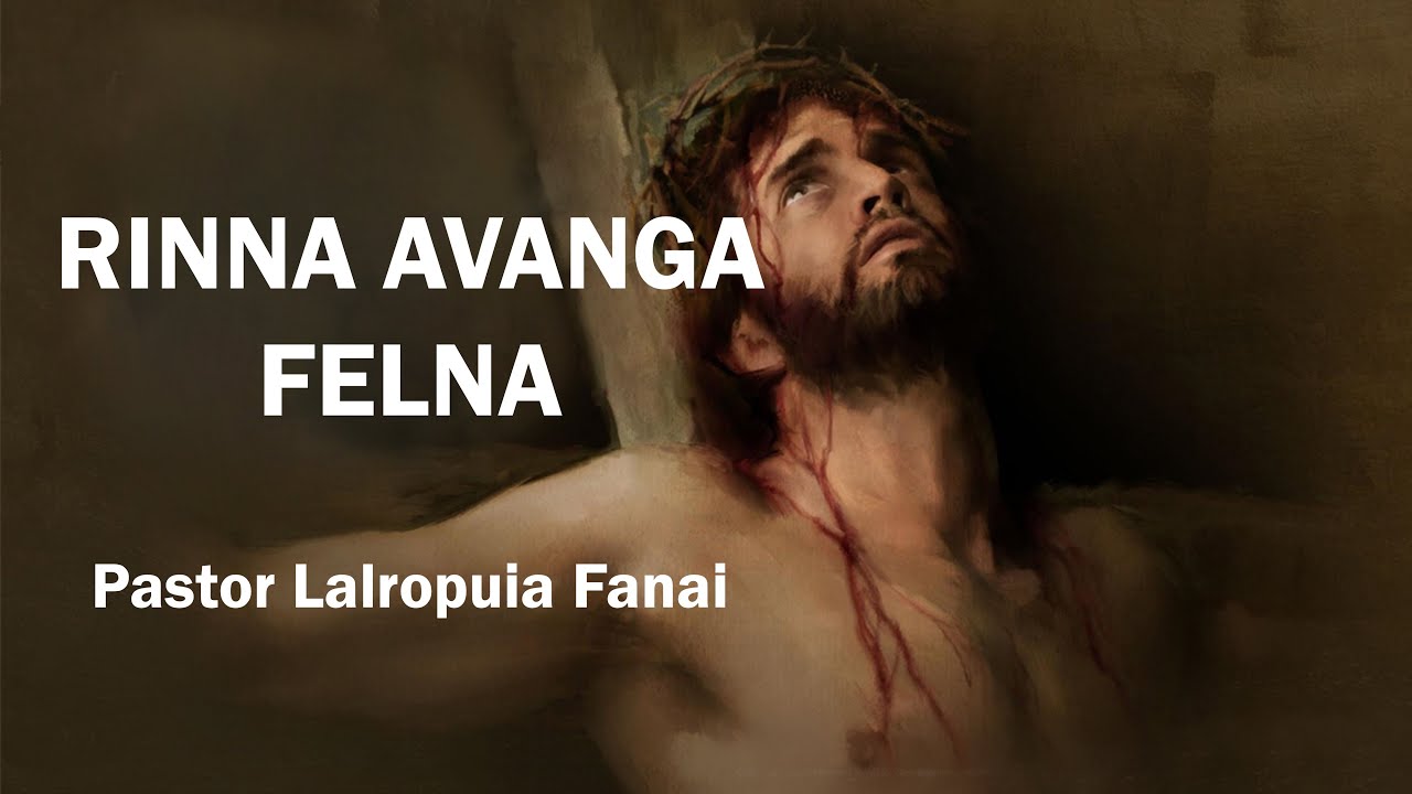 RINNA AVANGA FELNA (Part-1) - Pastor Lalropuia Fanai