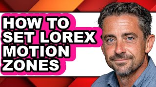 How to Set Lorex Motion Zones (easy Method)