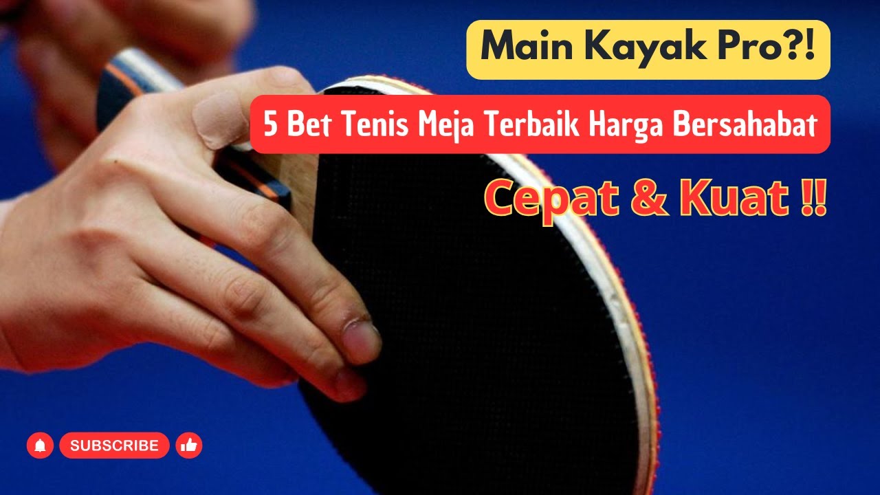 Main Kayak Pro? 5 Rekomendasi Bet Tenis Meja Terbaik Harga Bersahabat