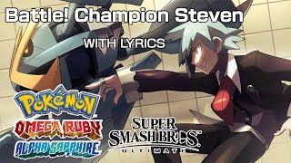 Battle! Champion Steven WITH LYRICS - Pokémon ORAS/Super Smash Bros Ultimate Cover