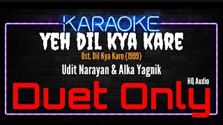 Karaoke Yeh Dil Kya Kare ( Duet Only ) - Udit Narayan & Alka Yagnik Ost. Dil Kya Kare (1999)