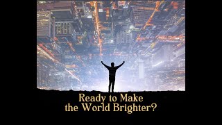 Ready to Make the World Brighter