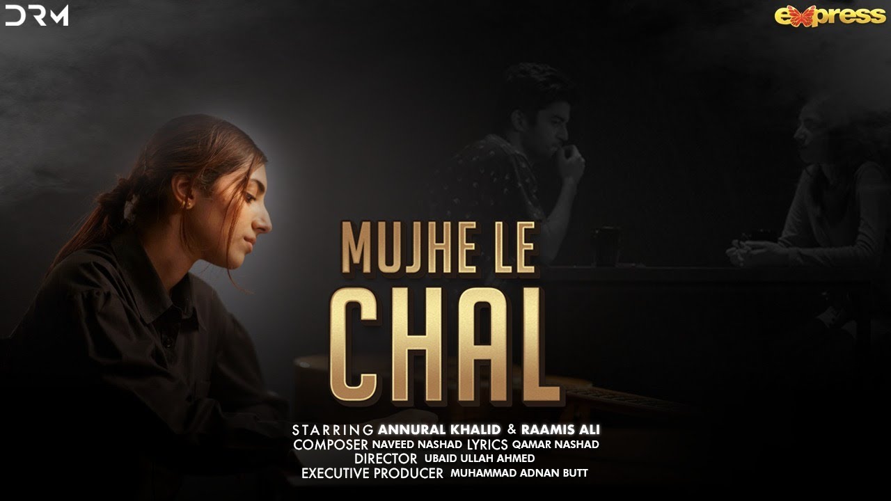 Mujhe Le Chal  Annural Khalid  Raamis Ali  Official Music Video