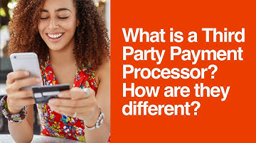 [191] What is a Third Party Payment Processor? How are they different?