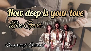 How deep is your love - Bee Gees - Fingerstyle Guitar Cover tab & lyrics