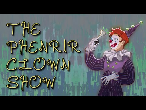 The Phenrir Clown Show