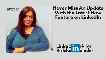Rishika Inamdar  - #NewFeatures on LinkedIn - Notification Bell