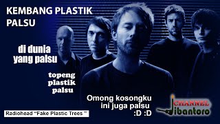 Radiohead Fake Plastic Trees lirik arti & makna terjemahan lagu thom yorke jonny greenwood