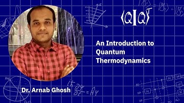 QIQT23 | Dr. Arnab Ghosh - An Introduction to Quantum Thermodynamics