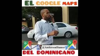 EL GOOGLE MAPS (GPS) DEL DOMINICANO - (ANDERSON HUMOR)