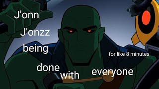 J'onn J'onzz Being Done With Everyone (for like 8 minutes)