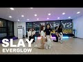 [K-POP DANCE] EVERGLOW(에버글로우) - &quot; SLAY &quot; Dance Cover / 성인취미반화목 7시