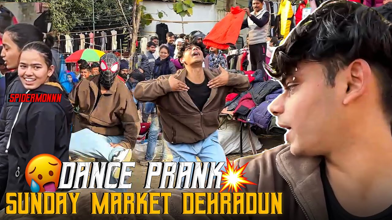 Dance Prank in Sunday Market Dehradun🔥🤣 || Rockkar Spidermon🗿🥵