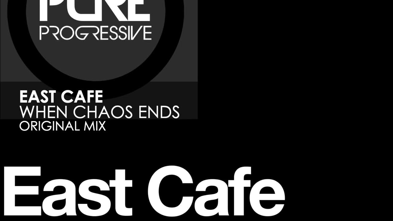 East Cafe When Chaos Ends YouTube east-cafe-when-chaos-ends-youtube