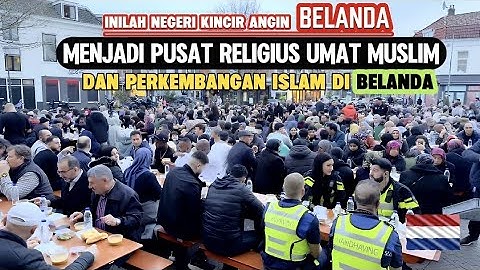 INILAH NEGERI KINCIR ANGIN, MENJADI PUSAT RELIGIUS UMAT MUSLIM DAN PERKEMBANGAN ISLAM DI BELANDA
