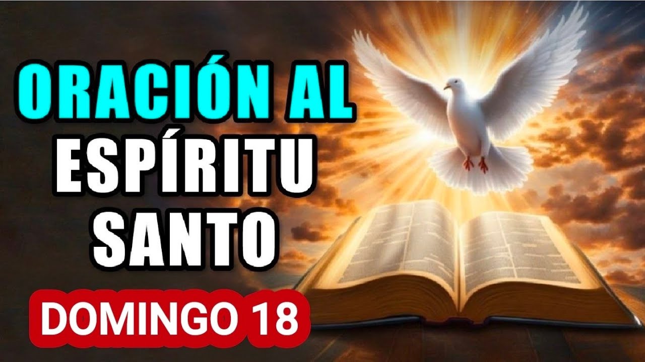 🔥 ORACIÓN AL ESPÍRITU SANTO.  DOMINGO 18 DE ENERO DE 2026 🔥