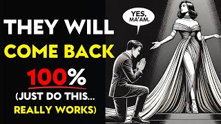 THEY will COME BACK 100% If You DO THIS! This Really WORKS! | Modern Stoic Love