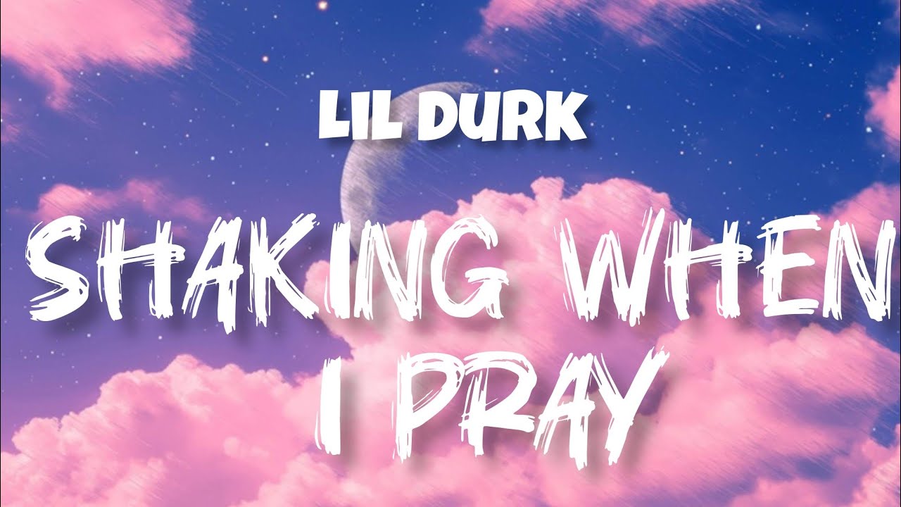 Lil Durk Shaking When I Pray Lyrics Official Lyric Video YouTube lil-durk-shaking-when-i-pray-lyrics-official-lyric-video-youtube