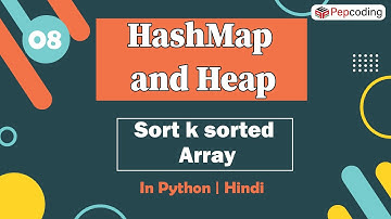 Sort k sorted Array | Module : Advanced Data Structure | In Hindi | Python | Video_8
