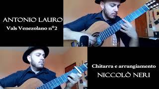 Antonio Lauro, Vals Venezolano n°2 (Andreina), Niccolò Neri Guitar & Arrangement