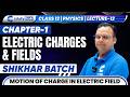 Class 12 Physics Chapter 1 Electric Charges & Fields Lecture 12 Motion of Charge in Electric Field