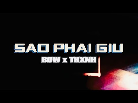 BOW \u0026 THXNH - SAO PHẢI GIỮ (Prod. by Pieper Beats)