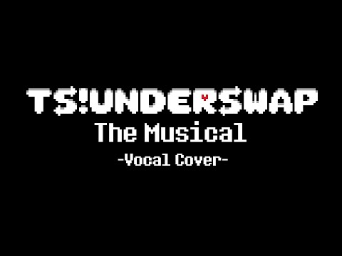 TS!UNDERSWAP THE MUSICAL | Vocal Cover