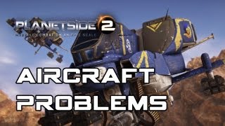 PlanetSide 2 - Problems With Aircraft