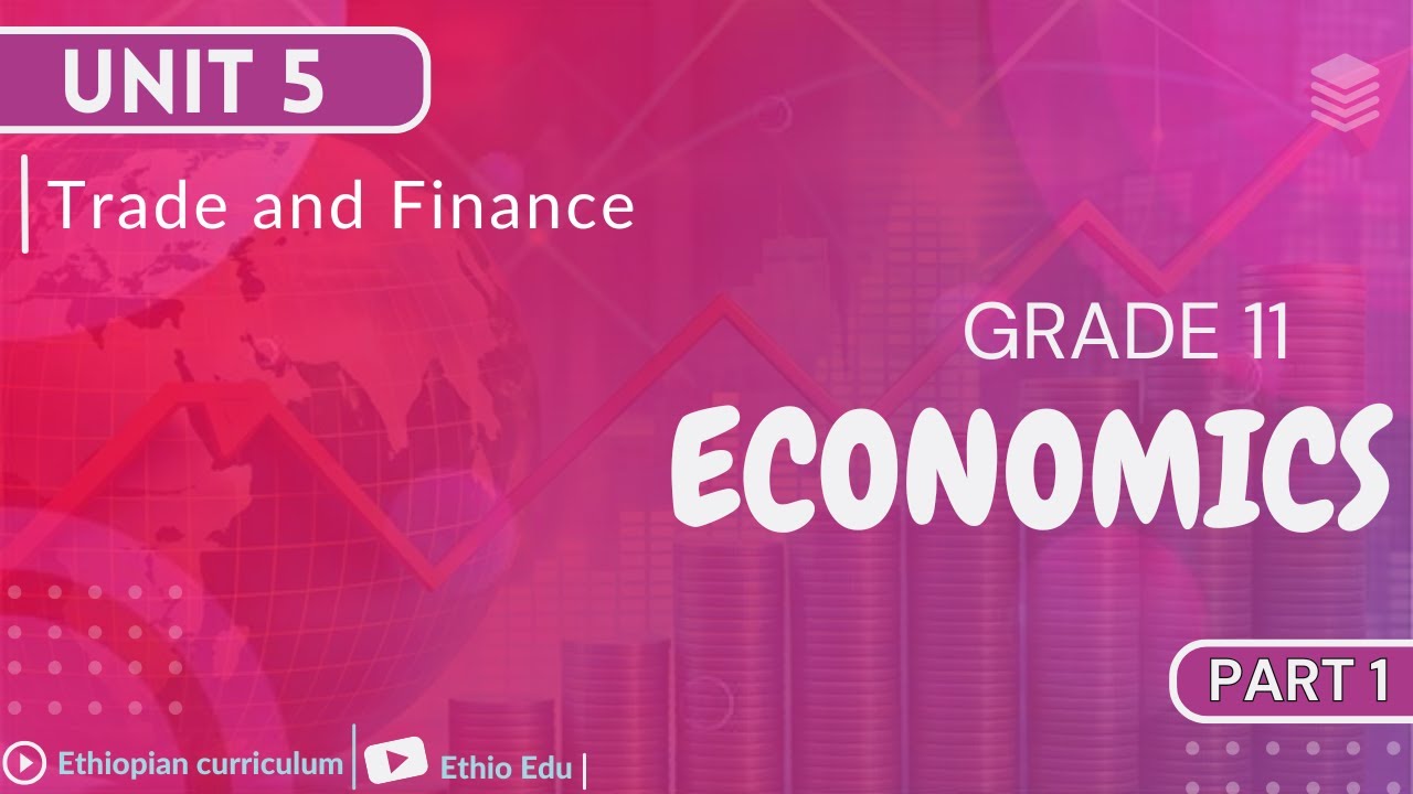 Grade 11 Economics Unit 5 _ Trade and Finance | part 1 #ethioedu