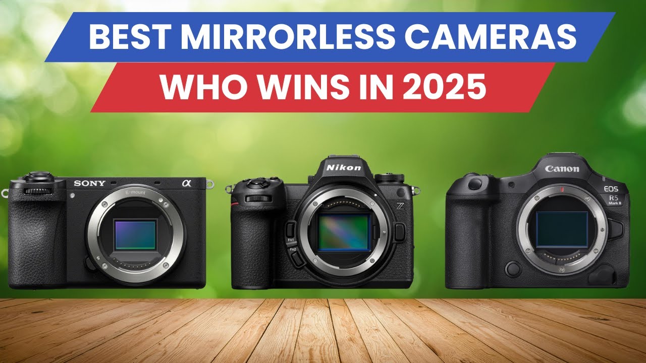 Best Mirrorless Cameras 2025 - Top 5 Among All - YouTube