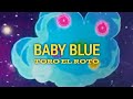 Toro el roto  baby blue