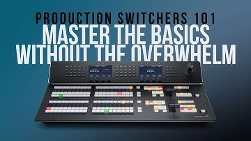 Production Switchers 101: Master the Basics Without the Overwhelm
