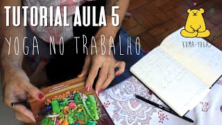 Tutorial Yoga - Aula 5 Yoga No Trabalho screenshot 5