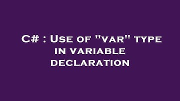 C# : Use of "var" type in variable declaration