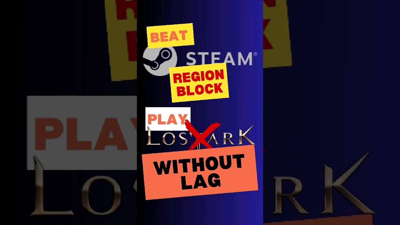 Fix Steam Region Block and Play Lost Ark Without Lag 