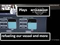 MLBW plays Starship Sim: learning to refuel our vessel and more.