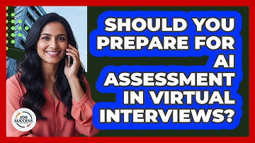 Should You Prepare For AI Assessment In Virtual Interviews? - Job Success Network