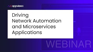 [Webinar] Driving Network Automation and Microservices Applications