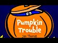 PUMPKIN TROUBLE, Funny Halloween Kids Read Aloud