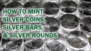 How to Mint Silver Coins, Rounds, & Bars - Quality Silver Bullion Tour