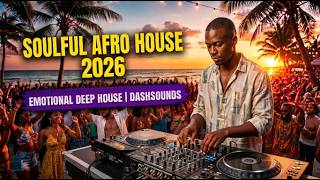 Soulful Afro House 2026 | Emotional Deep House | DashSounds News