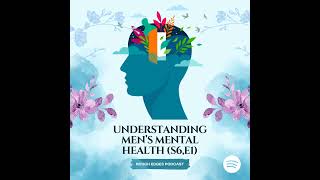 Understanding and Tackling Men’s Mental Health (Breaking Barriers)