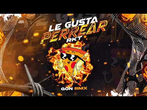 LE GUSTA PERREAR RKT - GON RMX