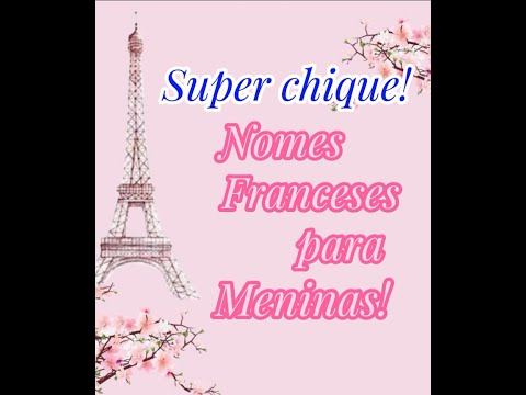Lindos nomes de meninas! Parte 1 / Beautiful names for girls in french! Part 1