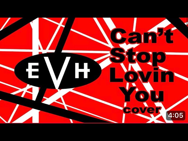 VAN HALEN ヴァン・ヘイレン「 Can't Stop Lovin' You 」 COVERロバっ