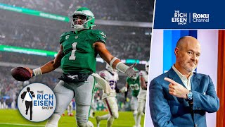 “Jalen Hurts Is Your MVP” - Rich Eisen on the Eagles’ Dramatic Comeback Win vs the Bills