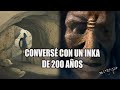 Convers con un inka de ms de 200 aos el mensaje de los apus  rubn iwaki ordoez cuscoaliens
