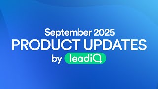 September Leadiq Product Updates Youll Want To See