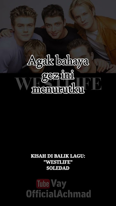 Kisah di Balik Lagu Westlife - Soledad | Rindunya Keterlaluan #kisahdibaliklagu