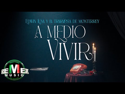 A Medio Vivir - Edwin Luna y La Trakalosa de Monterrey (Video Oficial)